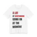 A Lot of Overthinking White Tee
