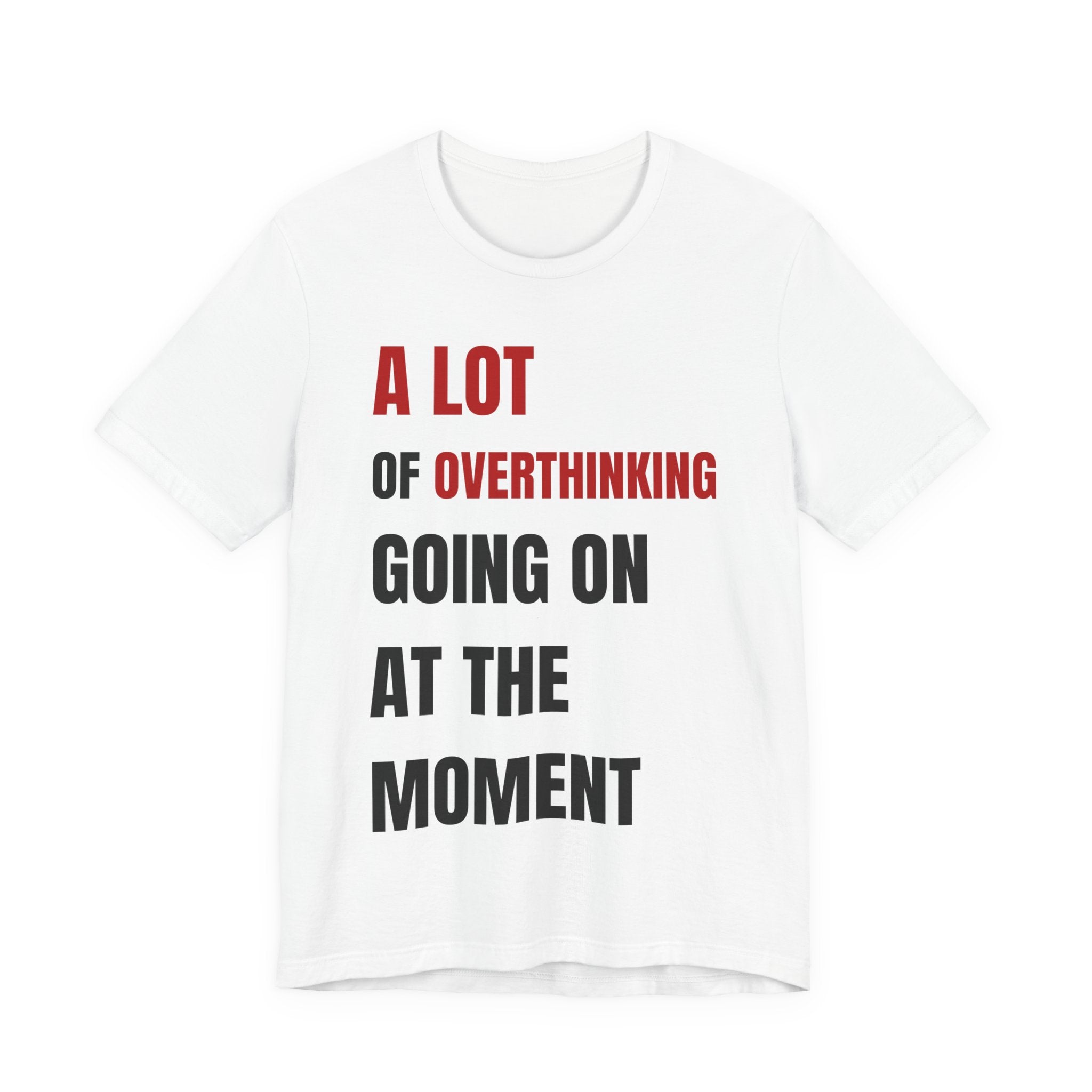 A Lot of Overthinking White Tee