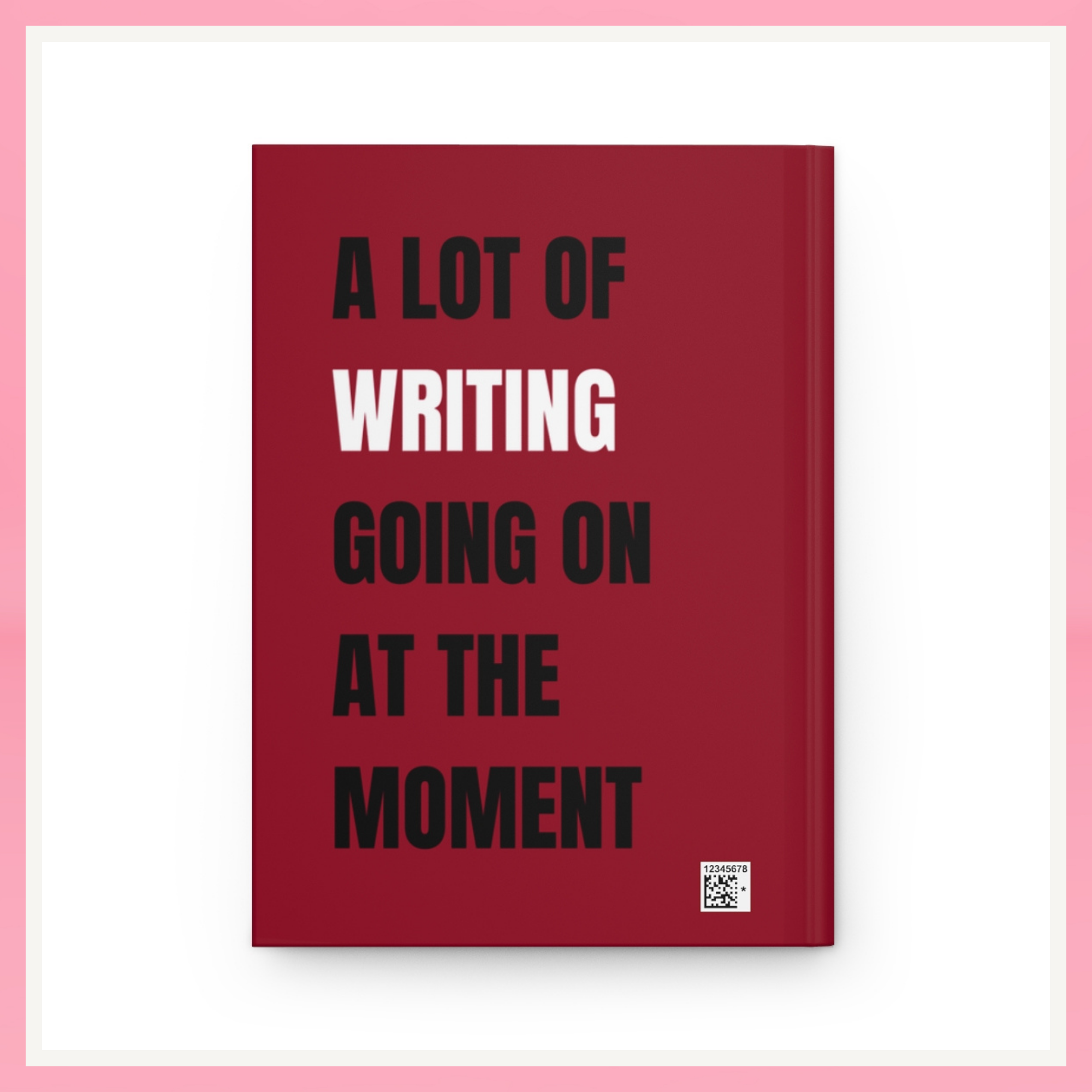 "A Lot of Writing "Hardcover Journal