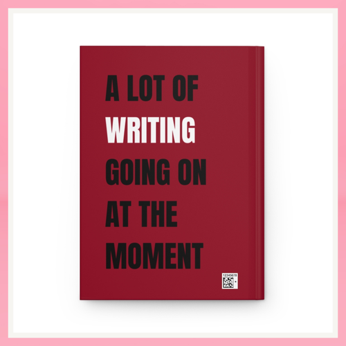 "A Lot of Writing "Hardcover Journal