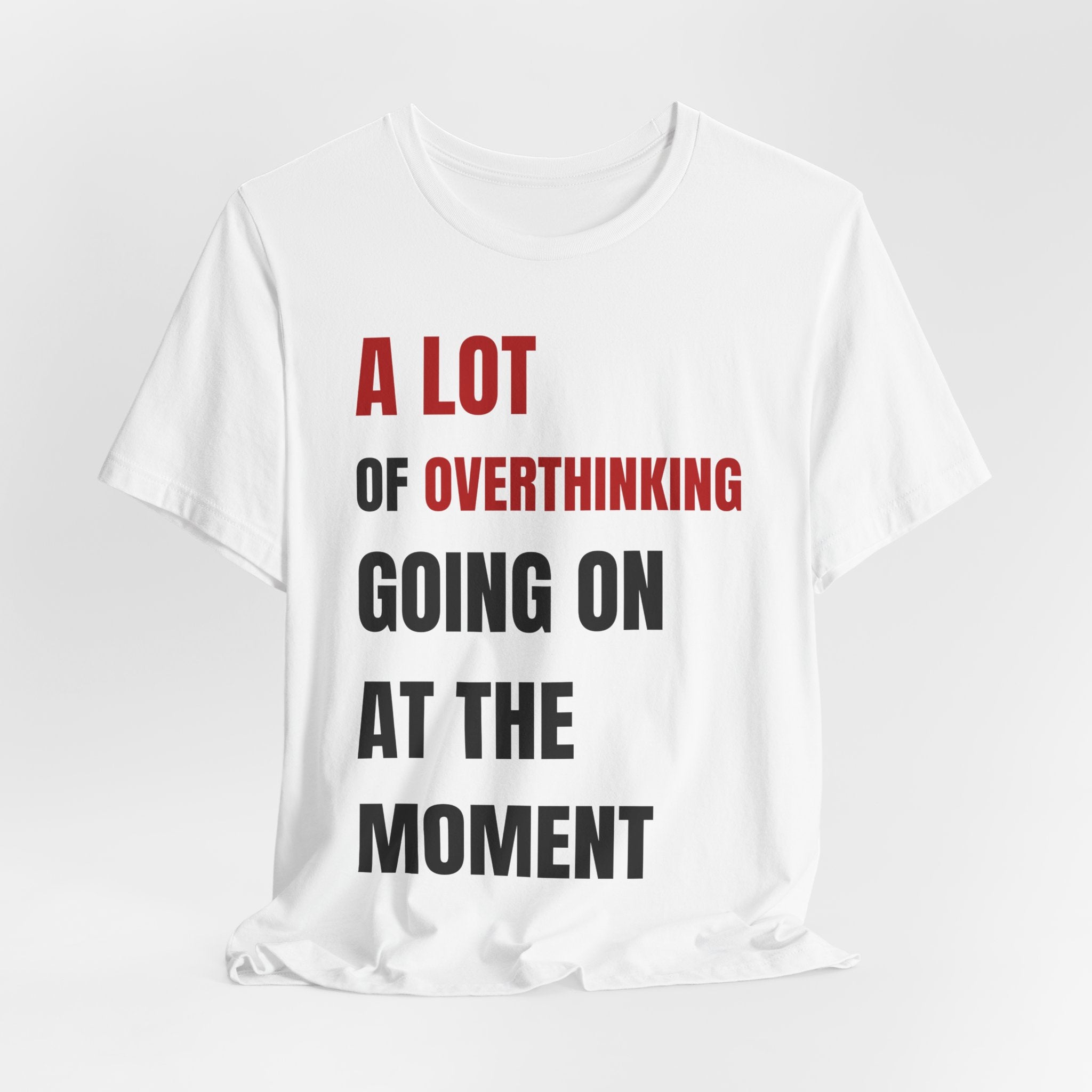 A Lot of Overthinking White Tee