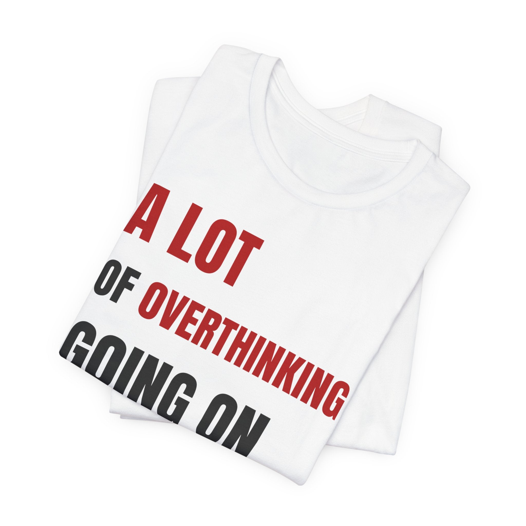 A Lot of Overthinking White Tee